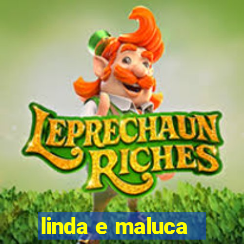 linda e maluca - orochi letra